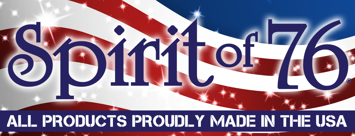 Spirit of 76—Products 100% Made in the USA